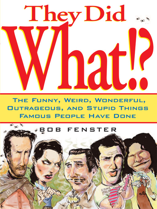 Title details for They Did What!? by Bob Fenster - Available
